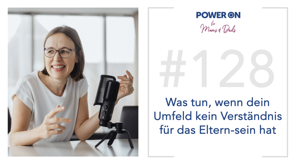 Folge 128: Was tun, wenn das Umfeld kein Verständnis für das Eltern-sein hat