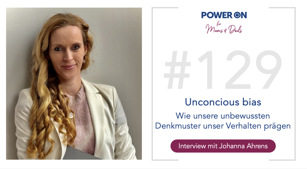 Folge 129: Unconcious bias: wie unsere unbewussten Denkmuster unser Verhalten prägen mit Johanna Ahrens